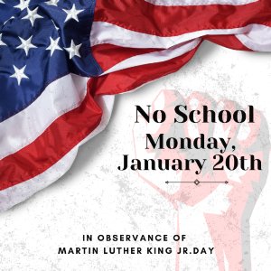 No School in observance of Martin Luther King Jr. Day